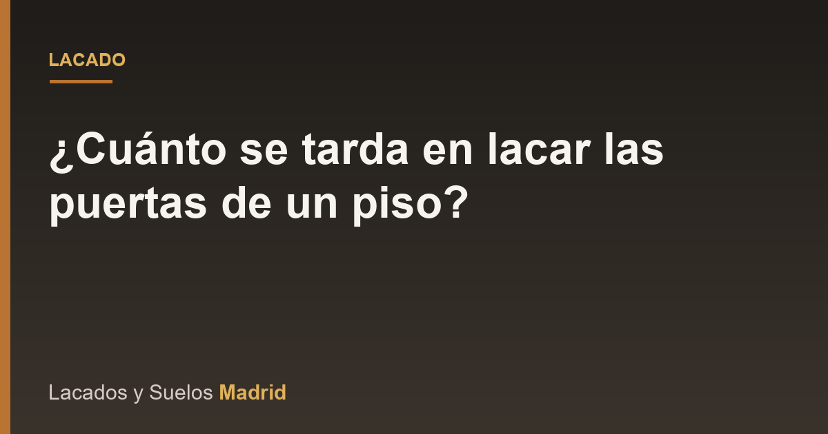 ¿Cuánto se tarda en lacar las puertas de un piso?