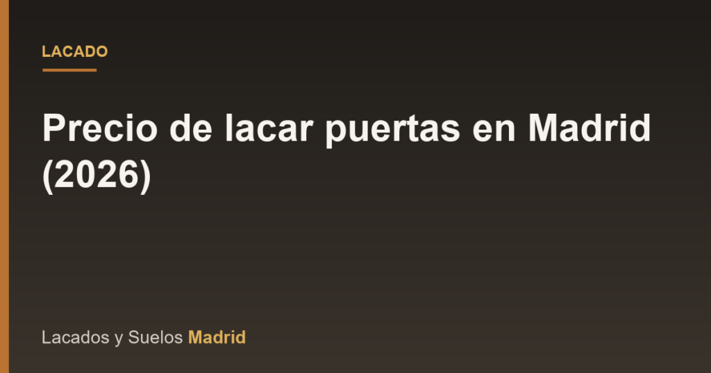 Precio de lacar puertas en Madrid (2026)
