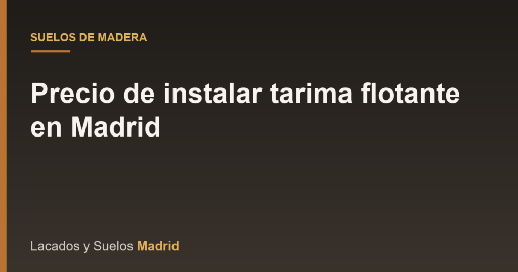 Precio de instalar tarima flotante en Madrid