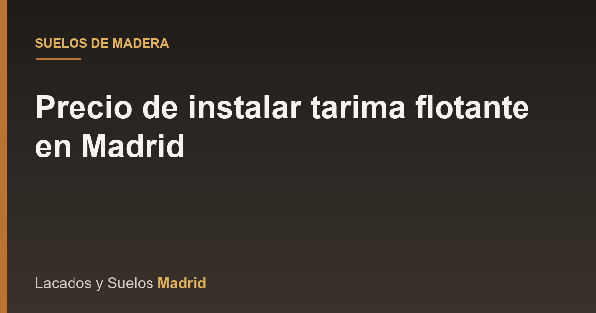 Precio de instalar tarima flotante en Madrid