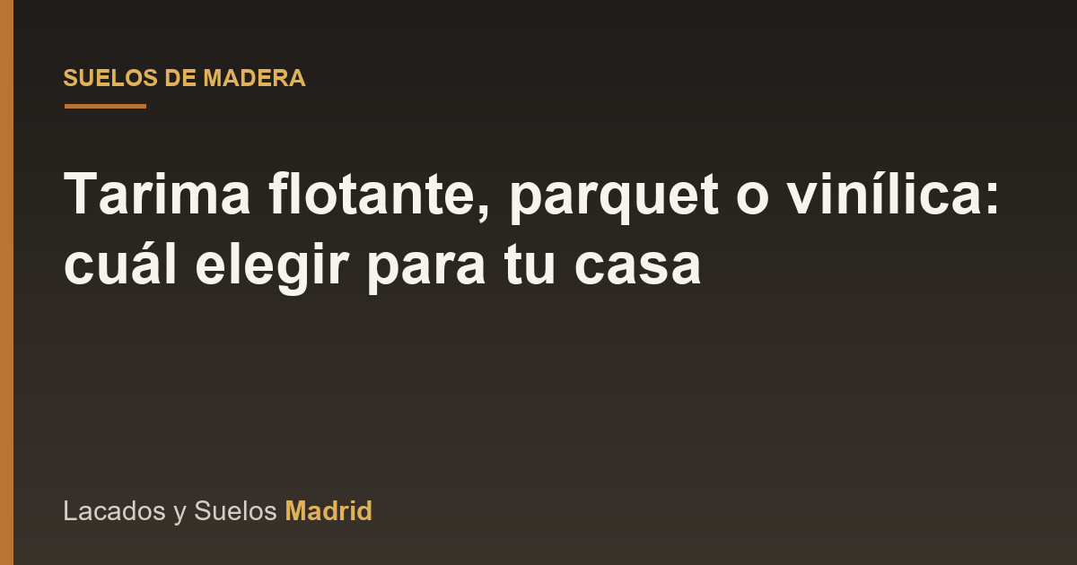 Tarima flotante, parquet o vinílica: cuál elegir para tu casa